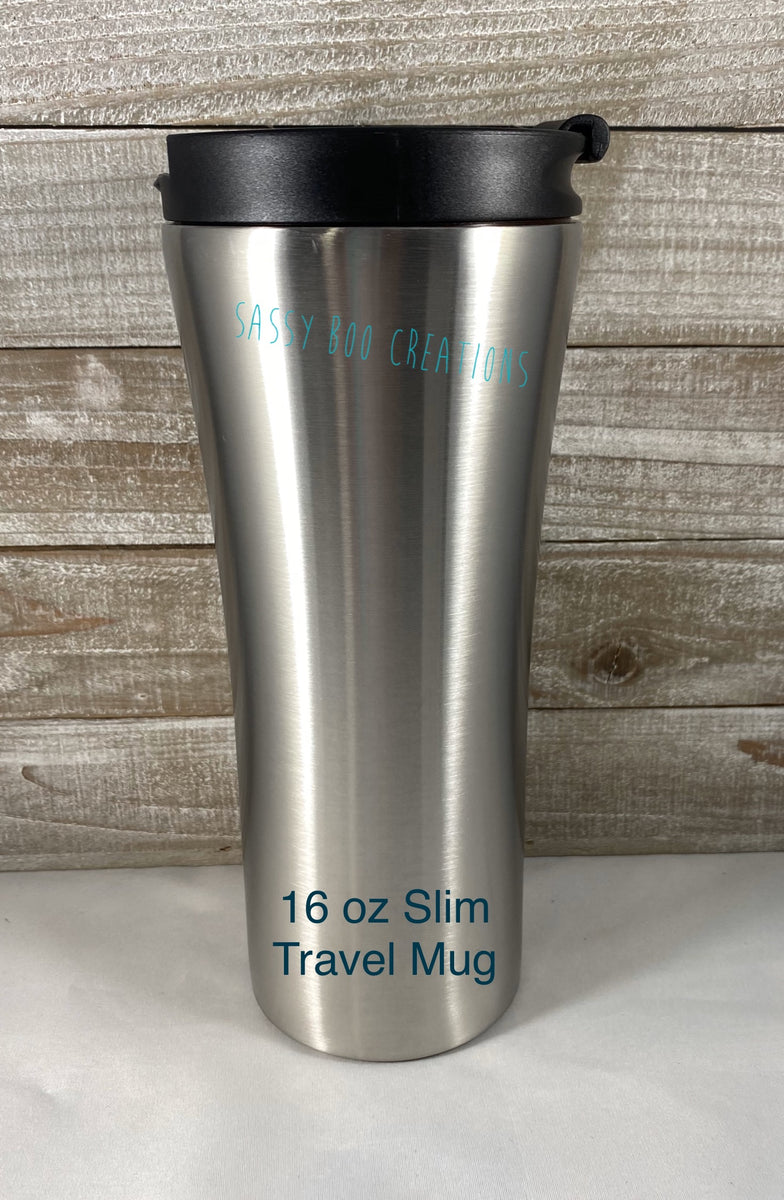 16 oz Slim Travel Mug – Sassy Boo Creations